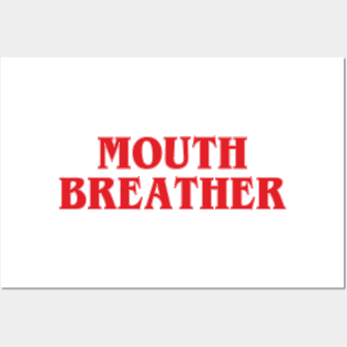 Mouth Breather Posters and Art